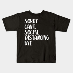 Sorry Can't Social Distancing Bye Shirt, Social Distancing Shirt, Funny Shirt, Funny Sarcastic Shirt, Introvert Shirt | Quarentine t-shirt Kids T-Shirt